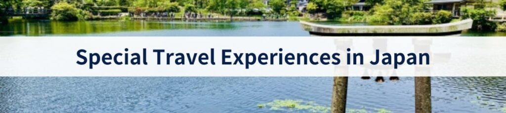 Special Travel Experiences in Japan